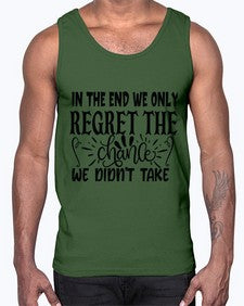 in the end we only regret the chance we didnt take Style 96#- motivation- Cotton Tank