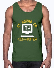 it works on my computer 30#- computer- Cotton Tank