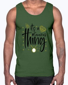 its a Taurus thing 273#- taurus- Cotton Tank