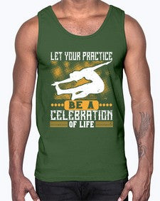 let your practice be a celebration of life  405#- yoga- Cotton Tank