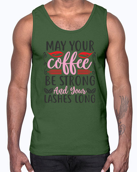may your coffee be strong and your lashes long Style 151#-makeup Cotton Tank