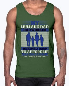 my mum and dad had worked incredibly hard to afford me an education 472#- parents day- Cotton Tank