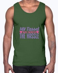 my tassel was worth the hassle 547#- graduation- Cotton Tank