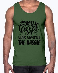my tassel was worth the hassle 548#- graduation- Cotton Tank