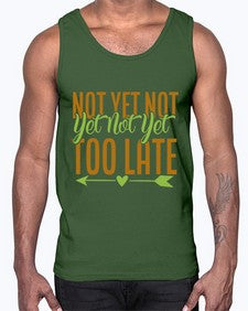 not yet not yet not yet too late 360#- Avocado- Cotton Tank