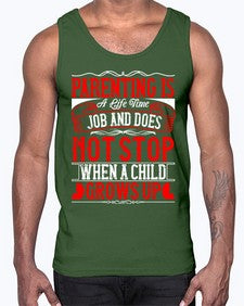 parenting is a life time job and does not stop when a child grows up 530#- parents day- Cotton Tank