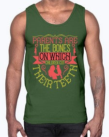 parents are the bones on which children cut their teeth 531#- parents day- Cotton Tank
