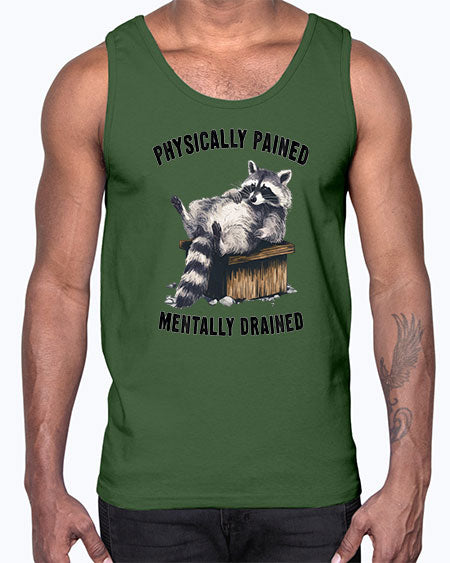 physically pained mentally drained 35#- raccoon- Cotton Tank