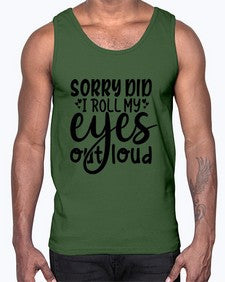 sorry did i roll my eyes out loud 86#- graphic- Cotton Tank