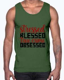 stressed blessed true crime obsessed 1136#- true crime- Cotton Tank