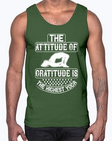 the attitude of gratitude is the highest yoga  544#- yoga- Cotton Tank