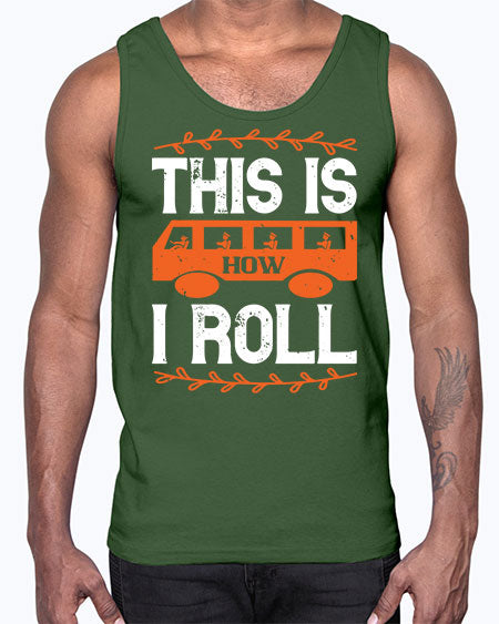 this is how i roll Style 1543#- Bus Driver- Cotton Tank