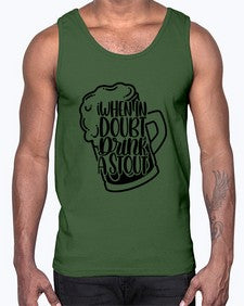when in doubt drink a stout 1704#- beer- Cotton Tank