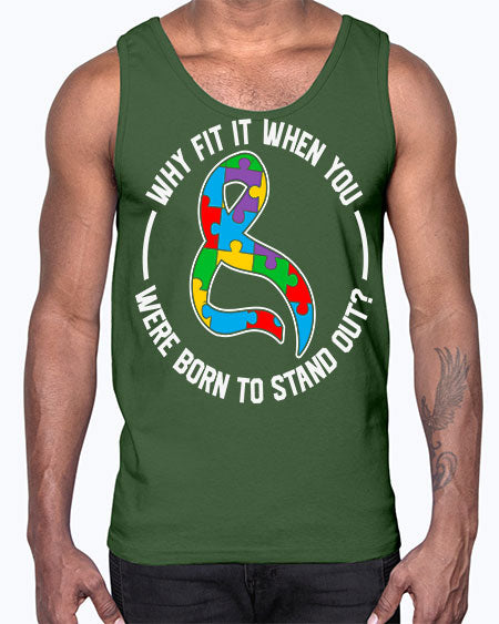 why fit in when u 119#- autism- Cotton Tank