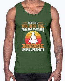 yoga takes you into the present moment the only place where life exists  644#- yoga- Cotton Tank