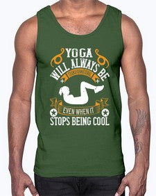 yoga will always be transformational even when it stops being cool  646#- yoga- Cotton Tank