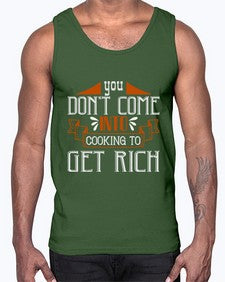 you dont come into cooking to get rich 502#- cooking- Cotton Tank