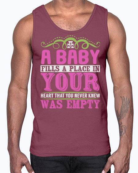A baby fills A place in Your Heart that you never knew was empty Style 1#- baby- Cotton Tank