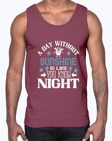 A day without sunshine is like you know night 2#- funny- Cotton Tank
