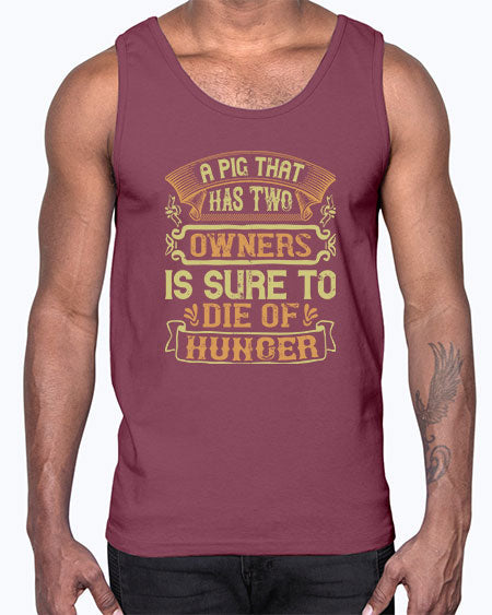 A pig that has two owners is sure to die of hunger Style 101#- pig- Cotton Tank