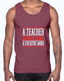 A teacher should have a creative mind Style 564#- teacher- Cotton Tank