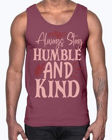 Always Stay Humble And Kind Style 147#- motivation- Cotton Tank