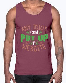 Any idiot can put up a website 46#- internet- Cotton Tank