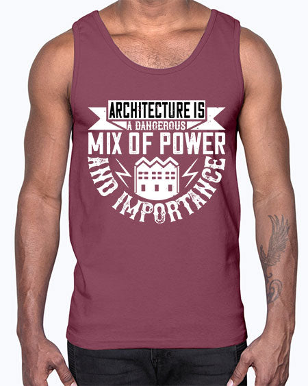 Architecture is a dangerous mix of power and importance Style 47#- architect- Cotton Tank