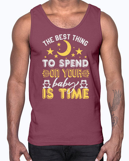 Best Thing to spend on your baby is time Style 44#- baby shower- Cotton Tank