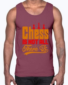 Chess is not all there is 66#- chess- Cotton Tank