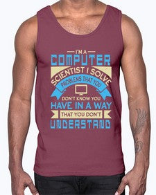 Computer scientist I solve problems that you dont know you have 5#- computer- Cotton Tank
