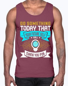 Do something today that your future self will thank you for Style 48#- motivation- Cotton Tank