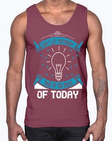 Don’t Let Yesterday Take Up Too Much Of Today Style 46#- motivation- Cotton Tank