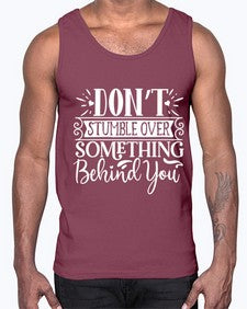 Don’t stumble over something behind you Style 118#- motivation- Cotton Tank