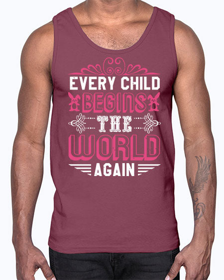 Every child begins the world again Style 75#- baby shower- Cotton Tank