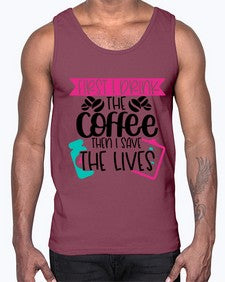 First I Drink The Coffee Then I Save The Lives Style Style 802#- nurse- Cotton Tank