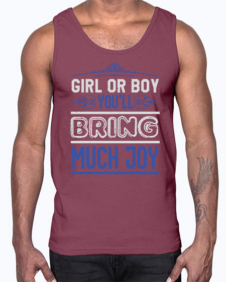 Gilr or boy you bring much joy Style 81#- baby shower- Cotton Tank