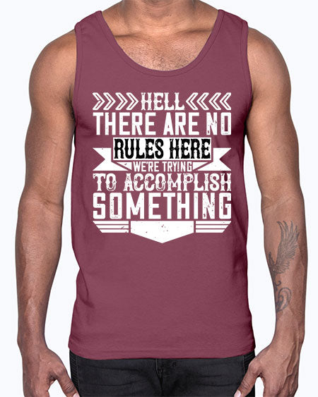Hell there are no rules here Were trying to accomplish something Style 175#- architect- Cotton Tank