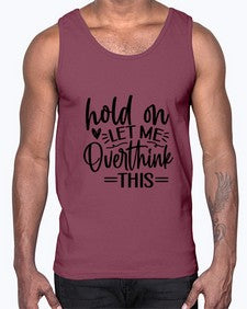 Hold on let me overthink this 533#- funny- Cotton Tank