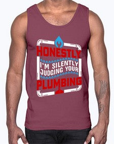 Honestly I am silently judging your plumbing 839#- plumber- Cotton Tank