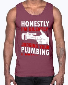 Honestly I am silently judging your plumbing840#- plumber- Cotton Tank