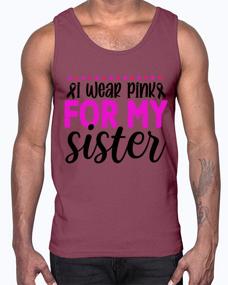 I Wear Pink for My Sister 18#- breast cancer- Cotton Tank