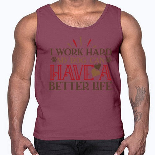 I Work Hard My Dog can have a Better Life Style 79#- dogs- Cotton Tank
