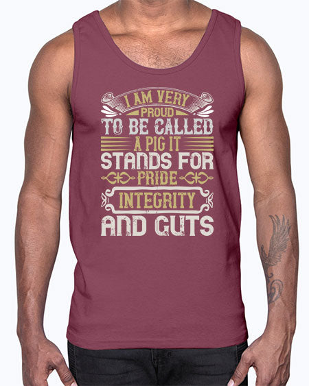 I am very proud to be called a pig It stands for pride integrity and guts Style 77#- pig- Cotton Tank