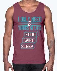 I only need things in life Food Wifi Sleep 73#- internet- Cotton Tank