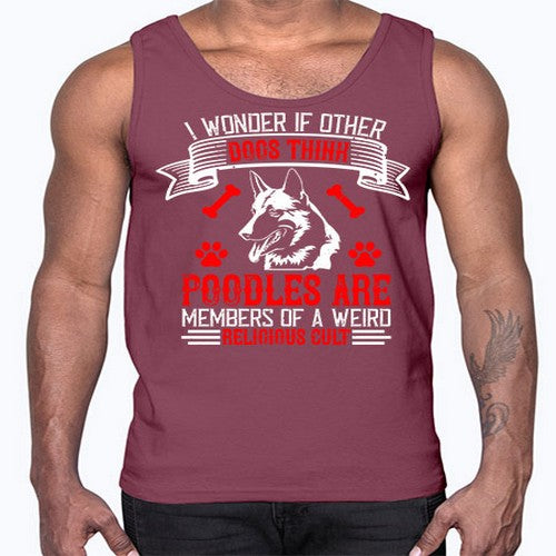 I wonder if other dogs think poodles are members of a weird religious cult Style 190#- dogs- Cotton Tank