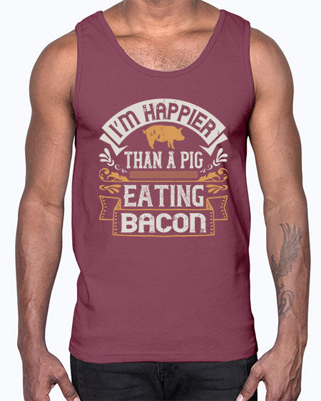 I’m happier than a pig eating bacon Style 51#- pig- Cotton Tank