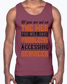 If you are not on the web you will have problems accessing services 69#- internet- Cotton Tank