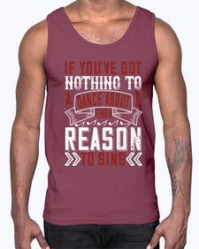 If youve got nothing to dance about find a reason to sing 25#- dance2- Cotton Tank