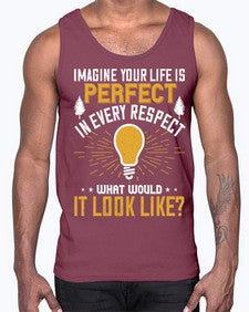 Imagine Your Life Is Perfect In Every Respect What Would It Look Like Style 34#- motivation- Cotton Tank